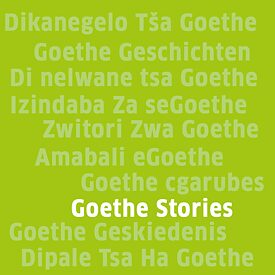 Ein grünes Quadrat, auf dem in weiss “Goethe Stories” steht und in hellgrün darüber und darunter die Übersetzung von Goethe Stories in neun verschiedene Sprachen aus Afrika. 