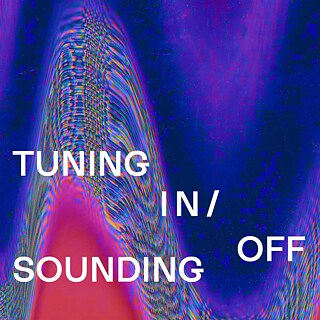 Tuning In / Sounding Off