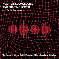 Nomadic Cosmologies and Fugitive Power | Red Forest Radiograms, 2022