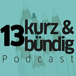 kurz & bündig Podcast Folge 13