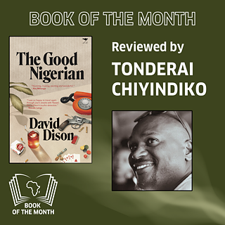 In the upper left corner the cover of "The Good Nigerinan" by David Dison and in the lower right corner is a picture of Tonderai Chiyindiko 