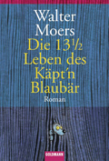 Buchcover „Die 13 1/2 Leben des Käpt'n Blaubär. Roman“ von Walter Moers, Goldmann Verlag