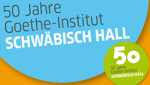 50 Jahre Goethe-Institut Schwäbisch Hall