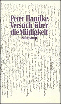 Peter Handke "Versuch über die Müdigkeit"