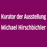 Kurator der Ausstellung, Michael Hirschbichler