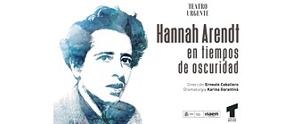 Hannah Arendt en tiempos de oscuridad (Teatro Urgente, Madrid)