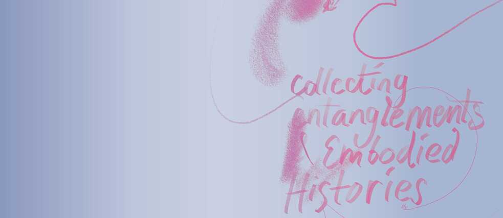 Collecting Entanglements and Embodied Histories
