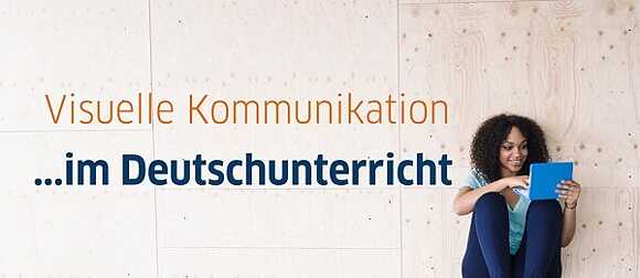 Visuelle Kommunikation im Deutschunterricht