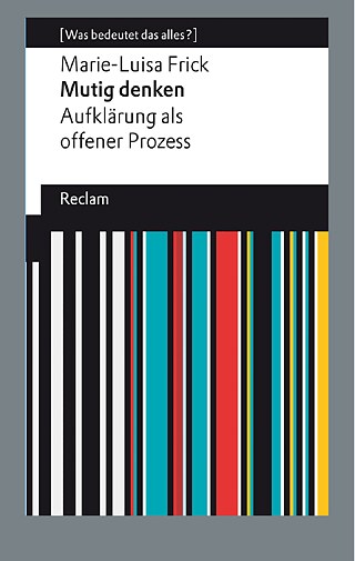التفكير بشجاعة. التنوير بوصفه عملية مفتوحة   © ©Reclam Verlag, سبتمبر2020 التفكير بشجاعة. التنوير بوصفه عملية مفتوحة  