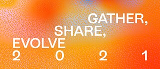 Gather, Share, Evolve 2021