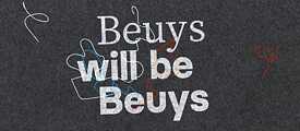 Beuys will be Beuys