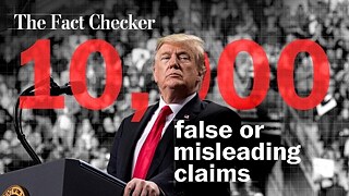 President Trump has made more than 10,000 false or misleading claims