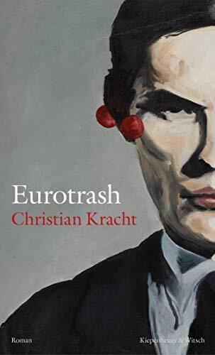 Christian Kracht:  Eurotrash © © Verlag Kiepenheuer &  Witsch Christian Kracht:  Eurotrash