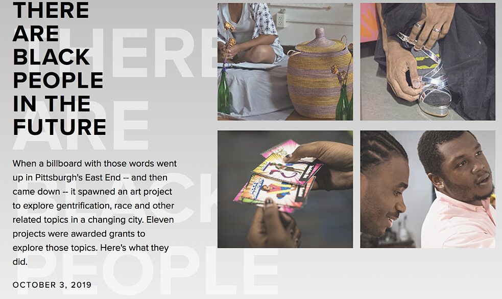 <b>Das Office of Public Art (OPA) freut sich, den Beginn von „There Are Black People in the Future“ der Künstlerin Alisha Wormsley als Artwork-in-Residence im Pittsburgher East End bekanntzugeben.</b><br>Pittsburgh, PA … 10. Januar 2019 … Das Office of Public Art (OPA) freut sich, den Beginn von „There Are Black People in the Future“ der Künstlerin Alisha Wormsley als Artwork-in-Residence im Pittsburgher East End bekanntzugeben. Durch die Residenz wird es Wormsley mit Unterstützung des Künstlers Jon Rubin Bewohner*innen der Viertel East Liberty, Bloomfield, Garfield, Larimer und Homewood ermöglichen, die nächste Manifestation von „There Are Black People in the Future“ zu konzipieren, einem fortlaufenden Werk, das Wormsley 2012 begann. Die Artwork-in-Residence wird Workshops und Gemeinschaftsdiskussionen umfassen, um mit den Einwohner*innen von Pittsburgh in einen Dialog über die Bedeutung und Intentionen des Werks zu treten. Darüber hinaus sind Künstler*innen, Lehrer*innen und die Bewohner*innen der Viertel dazu eingeladen, Vorschläge einzureichen, wie sie die Bedeutung von Wormsleys Text in ihren Vierteln ergründen wollen. Alle ausgewählten Preisträger*innen erhalten ein Stipendium von 1200 Dollar zur Umsetzung ihres Vorschlages. Eine Informationsveranstaltung über das Stipendium wird am Donnerstag, den 17. Januar 2019, von 17.30 Uhr bis 18.30 Uhr in der Carnegie Library of Pittsburgh stattfinden – East Liberty, 130 South Whitfield Street, Pittsburgh, 15206. Mehr Informationen und einen Link zur Bewerbung unter thereareblackpeopleinthefuture.com.