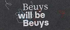Beuys will be Beuys