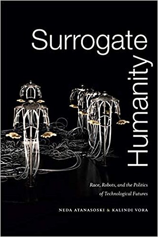 Surrogate Futures: Technology, Race, and the Human by Kalindi Vora and Neda Atanasoski &copy; Surrogate Futures: Technology, Race, and the Human by Kalindi Vora and Neda Atanasoski