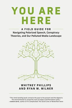 You Are Here: A Field Guide by Ryan Milner & Whitney Phillips