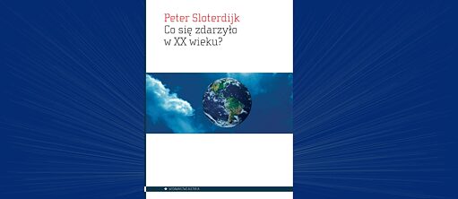 Peter Sloterdijk, Co się zdarzyło w XX wieku?