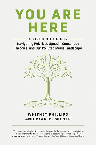 You Are Here: A Field Guide by Ryan Milner & Whitney Phillips &copy; You Are Here: A Field Guide by Ryan Milner & Whitney Phillips