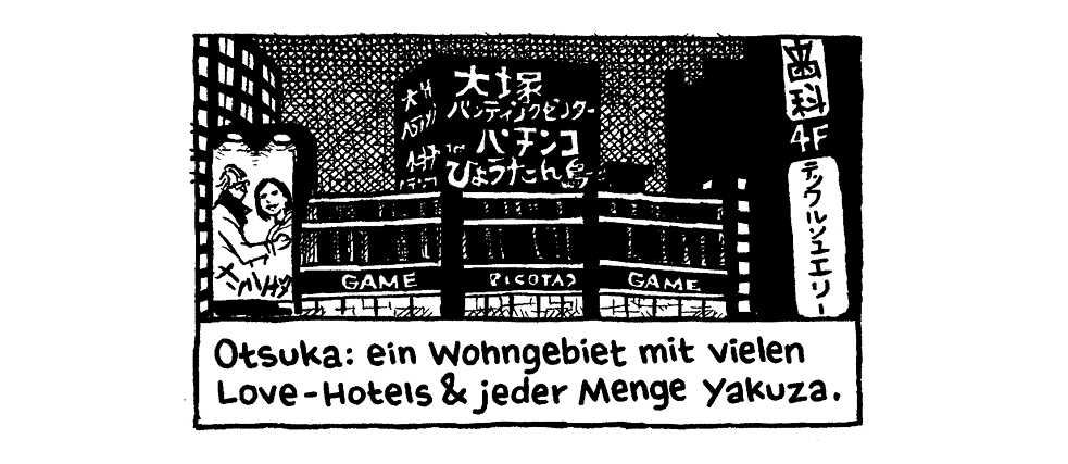  For Western souls, the boundaries between "public" and "private" quickly blur in Japan. For example, because the housing situation is extremely cramped, living rooms, bedrooms, kitchens and bathrooms can quickly become public spaces. Otsuka, for example, is a residential area with numerous love hotels and yakuzas.