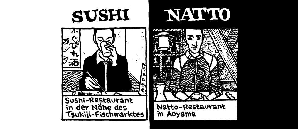  Sushi, the epitome of Japanese cuisine, is not a part of everyday life there. The combination of leavened rice and raw fish is eaten on special occasions. Natto, on the other hand, is traditional. The fermented soybeans seem inedible to untrained palates, i.e. to almost all foreigners. This is due to the moldy smell and slimy consistency.