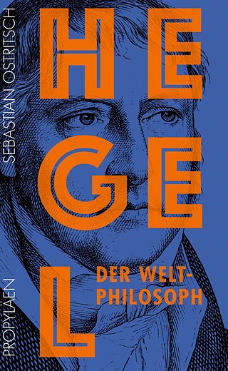 Hegel. Der Weltphilosoph © © Propyläen Verlag, Berlin, 2020 Hegel. Der Weltphilosoph