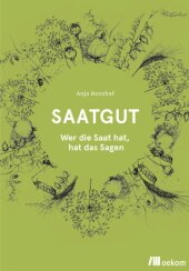 Saatgut. Wer die Saat hat, hat das Sagen