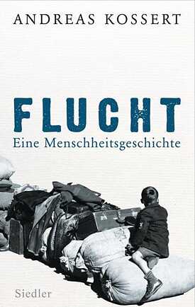 Flucht- Eine Menschheitsgeschichte, Andreas Kossert