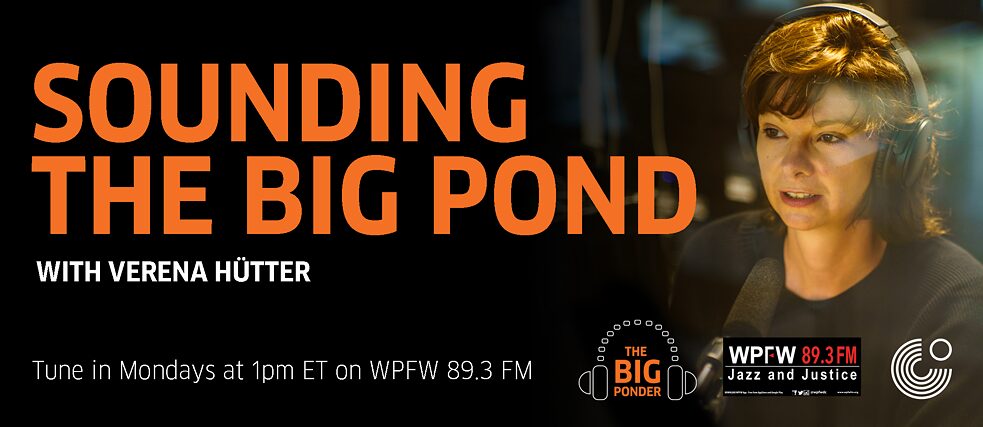 Listen to Sounding the Big Pond with Verena Hütter on WPFW 89.3 FM