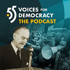 A collage of images from various decades on the subject of freedom of speech: Thomas Mann speaks in front of a microphone, people wearing masks to protect themselves from the Corona virus raise their arms, people speak into a megaphone. Above these fotos is written: 55 Voices for Demogracy - the Podcast.