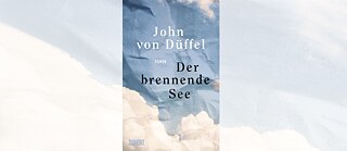 John von Düffel: Der brennende See