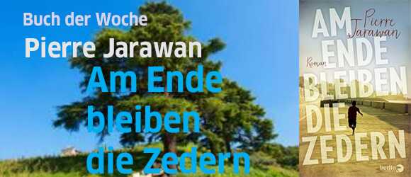 Pierre Jarawan - Am Ende Bleiben die Zedern
