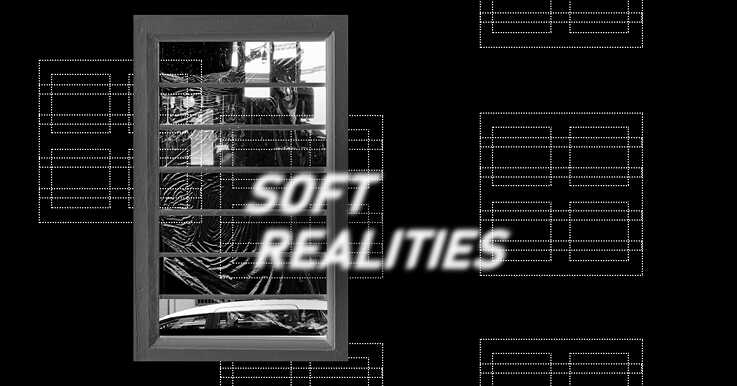 SOFT REALITIES