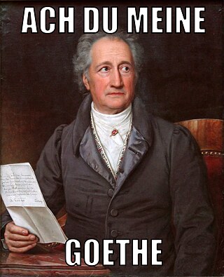 Yes, Goethe also found his way onto the meme scene. The original painting is by Joseph Stieler from 1828. Who perpetrated the meme? We just don’t know. (“Ach, du meine Güte” = Good Grief!)