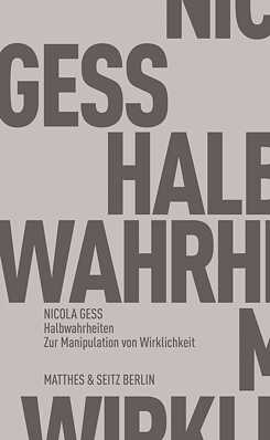 Halbwahrheiten. Zur Manipulation von Wirklichkeit 