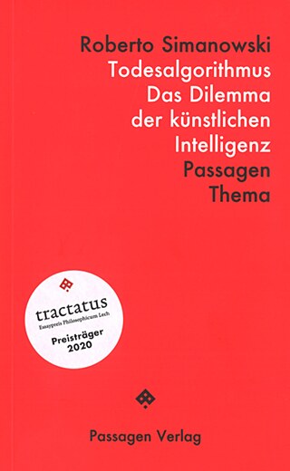 Todesalgorithmus – Das Dilemma der künstlichen Intelligenz © © Passagen Verlag, Wien, 2021 Todesalgorithmus – Das Dilemma der künstlichen Intelligenz