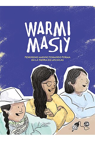 Warmimasiy © © Trilce Garcia Cosavalente und Helen Quiñones Loayza  Warmimasiy