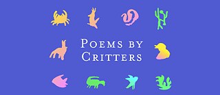 Alexandra Ruppert "Poems by Critters"