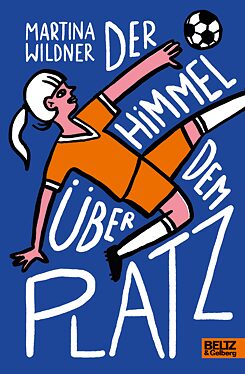 Was es bedeutet, nicht dazu zu gehören: „Der Himmel über dem Platz“ erzählt die Geschichte eines Mädchens, das unbedingt in einer Jungenmannschaft Profi-Fußball spielen möchte.