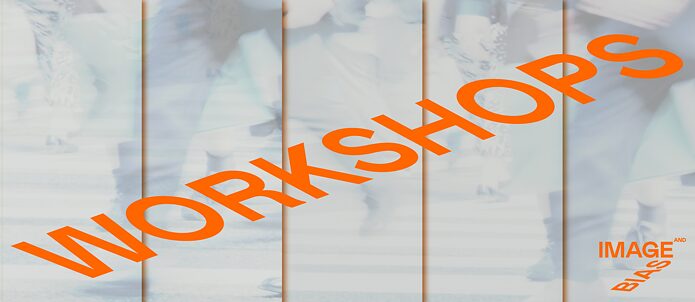 IMAGE + BIAS. FILMIC EXPLORATIONS: Workshops