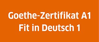 Goethe-Zertifikat A1: Fit in Deutsch 