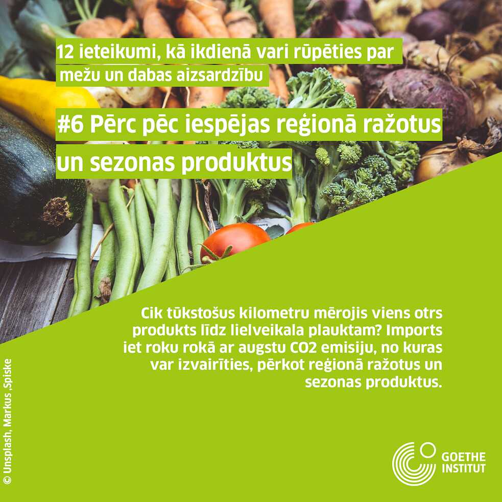#6 Pērc pēc iespējas reģionā ražotus un sezonas produktus