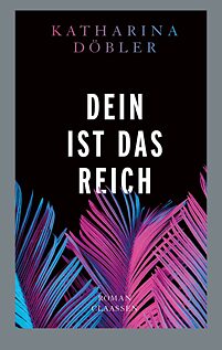 Buchcover „Dein ist das Reich“ von Katharina Döbler