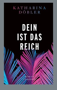 Buchcover „Dein ist das Reich“ von Katharina Döbler