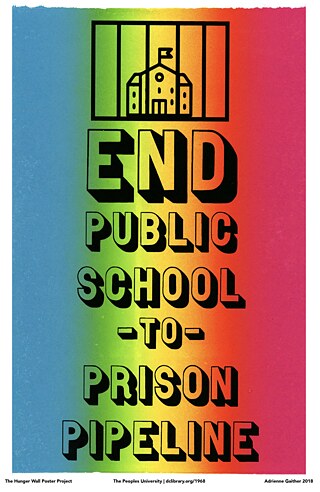 <i>End Public School to Prison Pipeline</i>, commission for The Hunger Wall Poster Project, 2018  