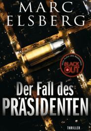 Elsberg, Marc : Der Fall des Praesidenten 