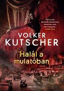 Volker Kutscher: Halál a mulatóban, General Press, 2021