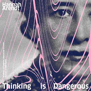 Hannah Arendt - Thinking is Dangerous