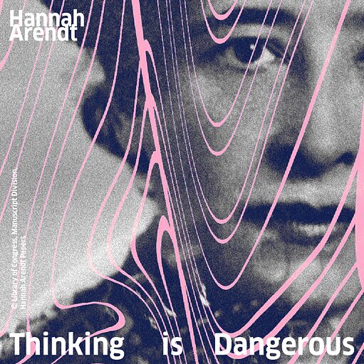 Hannah Arendt - Thinking is Dangerous