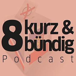 kurz & bündig Podcast episode 8